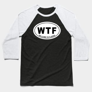 WTF WELCOME TO FLORIDA Baseball T-Shirt